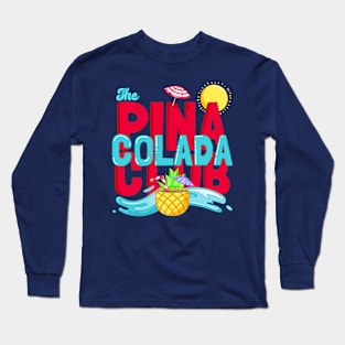 The piña colada club : summer club Long Sleeve T-Shirt